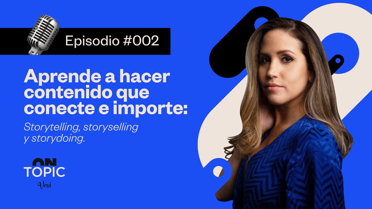 Aprende a hacer contenido que conecte e importe | ON TOPIC con Vero Ruiz del Vizo | EP. 002