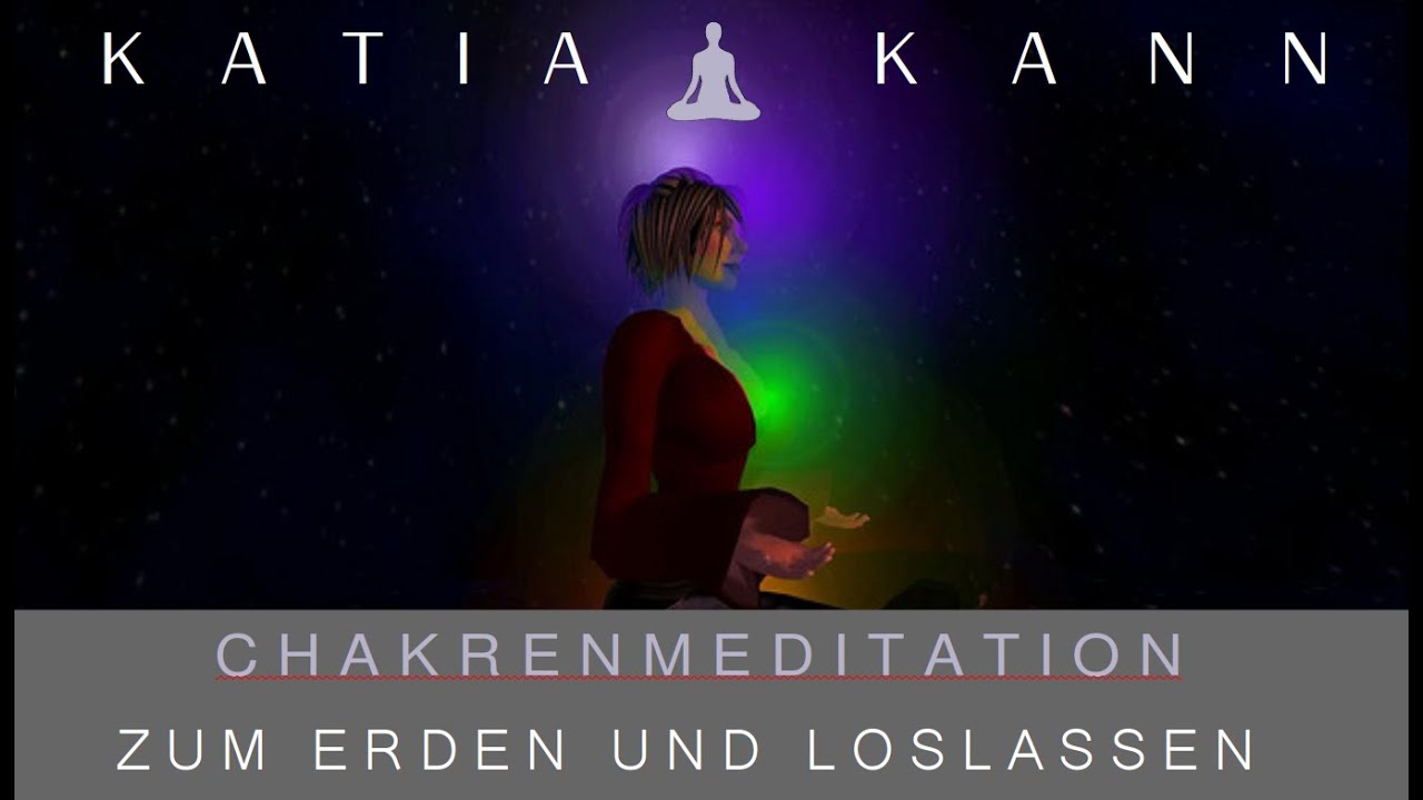 Chakrenmeditation zum Erden und Loslassen