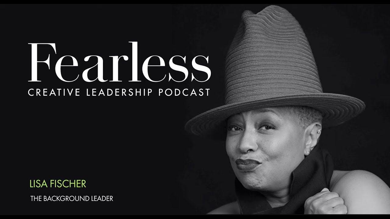 Fearless Creative Leadership Podcast - Ep 279 - Lisa Fischer