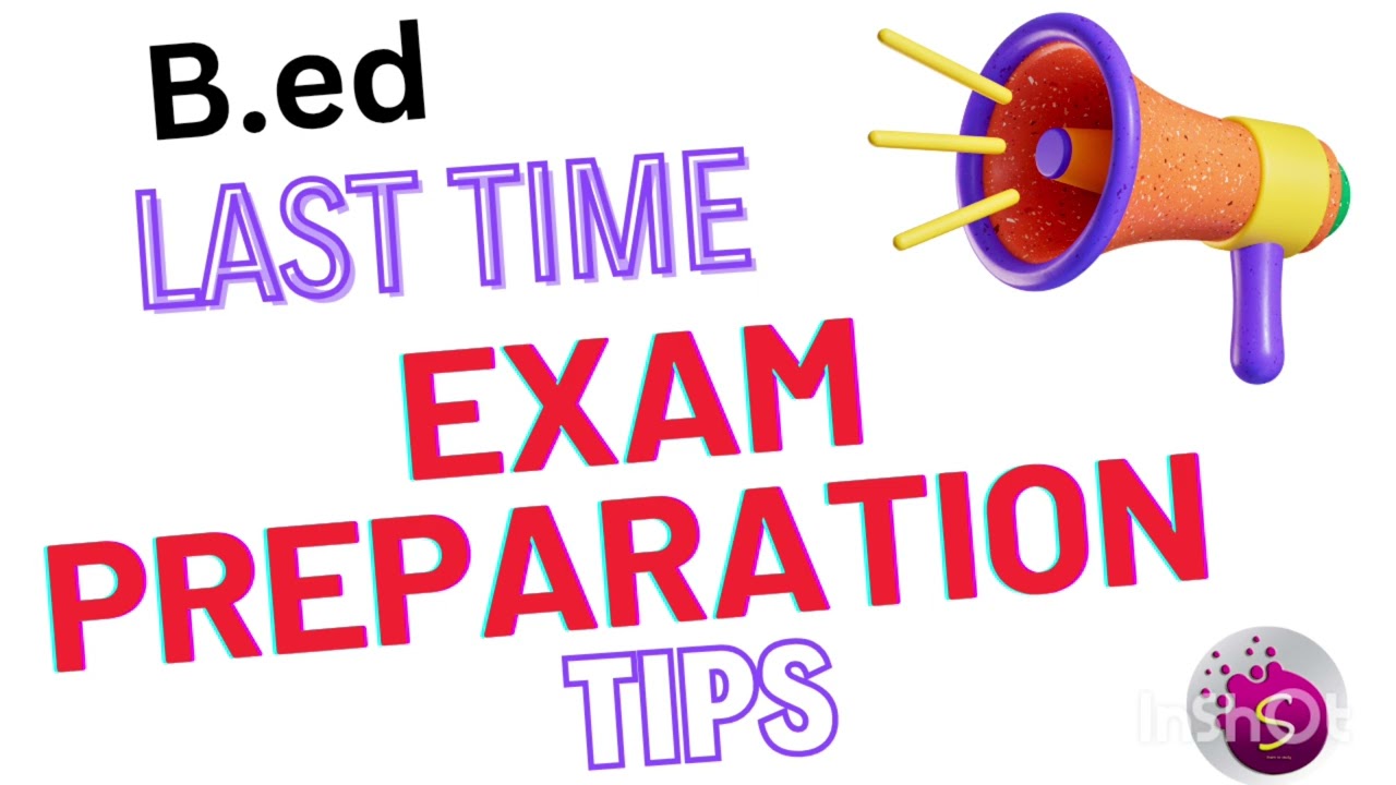 Last time exam preparation tips for b.ed exam  / b.ed / semester pattern