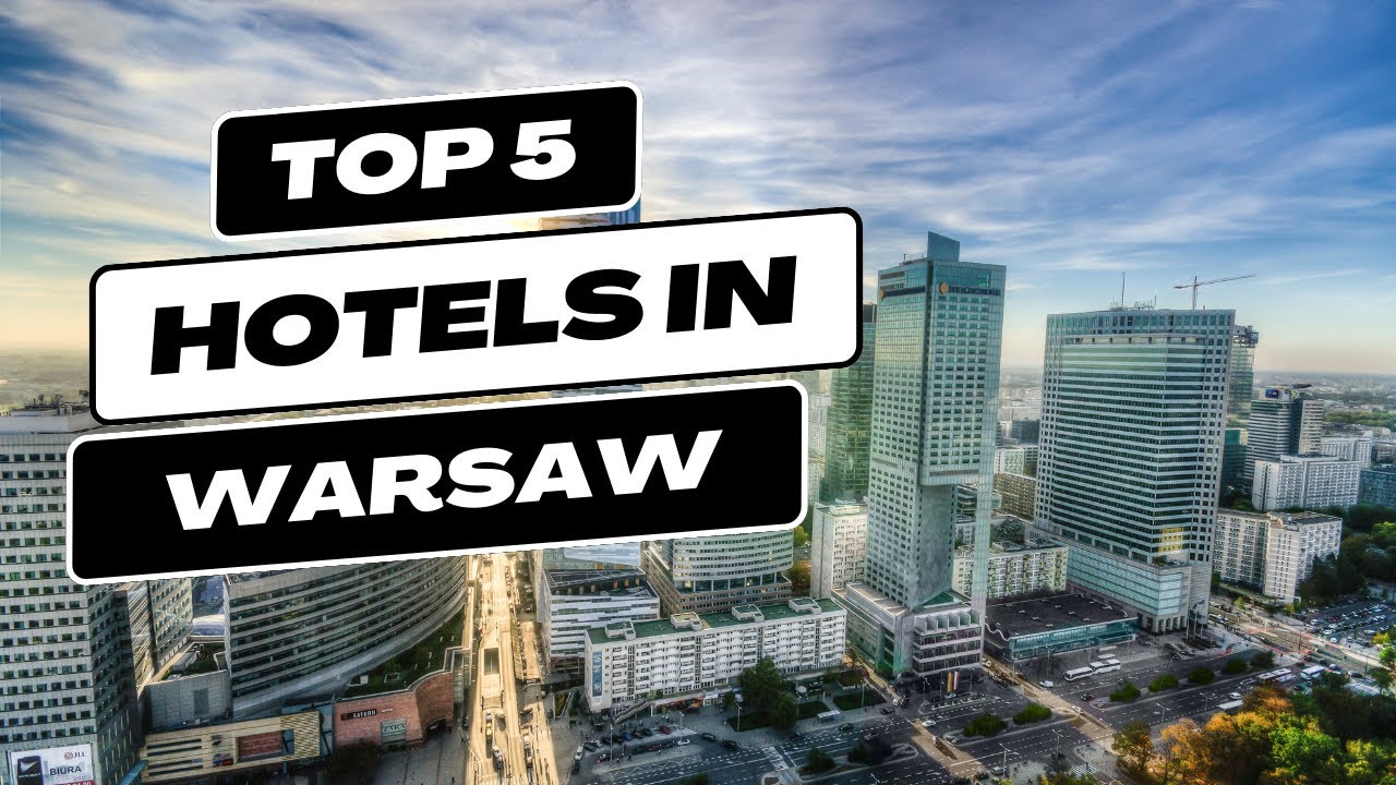 Top 5 Recommended Hotels In Warsaw | Best Hotels In Warsaw