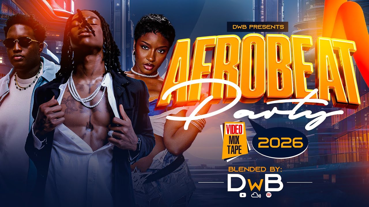 Afrobeat Party 2026 Video Mix I Naija Ft Rema Ayra Star Davido Wizkid Tems Omah Lay Burna Boy Asake