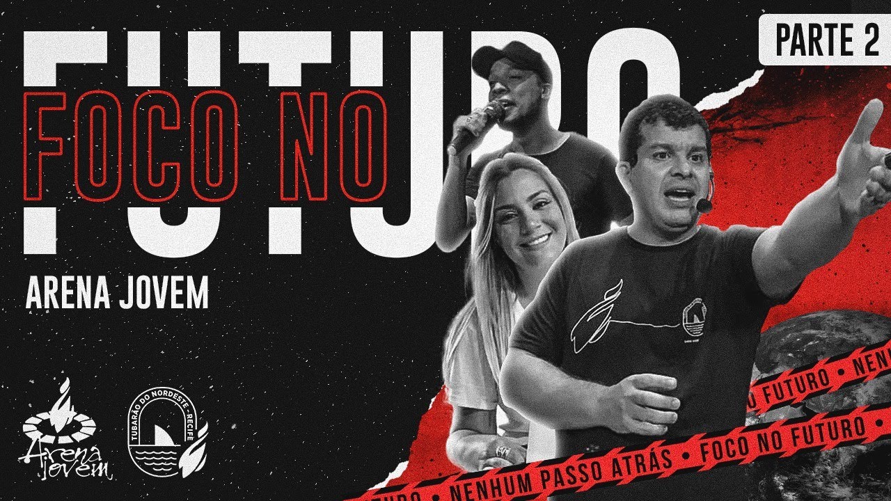 ARENA JOVEM SNT RECIFE - FOCO NO FUTURO PARTE 2
