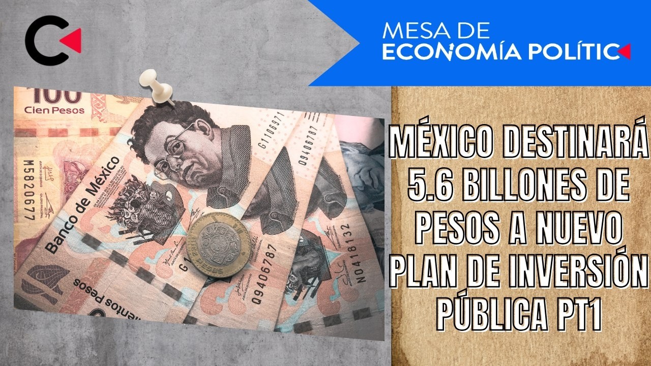 #México destinará 5.6 billones de pesos a nuevo plan de inversión pública Pt1     #economia #opinion