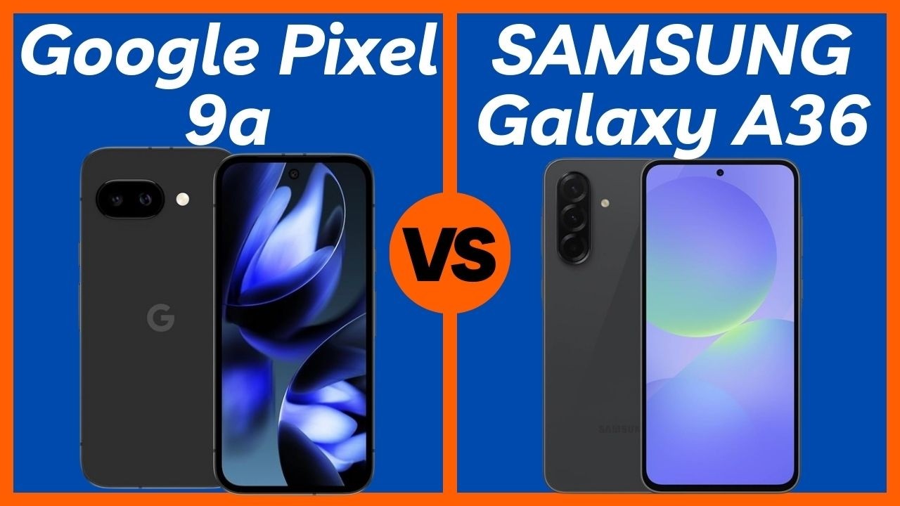 Google Pixel 9a vs Samsung Galaxy A36 - Which Phone is Worth Your Money?