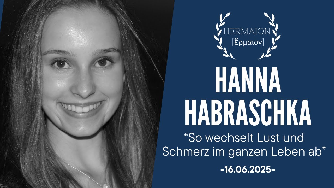 HANNA HABRASCHKA | “So wechselt Lust und Schmerz im ganzen Leben ab” | HERMAION 2025