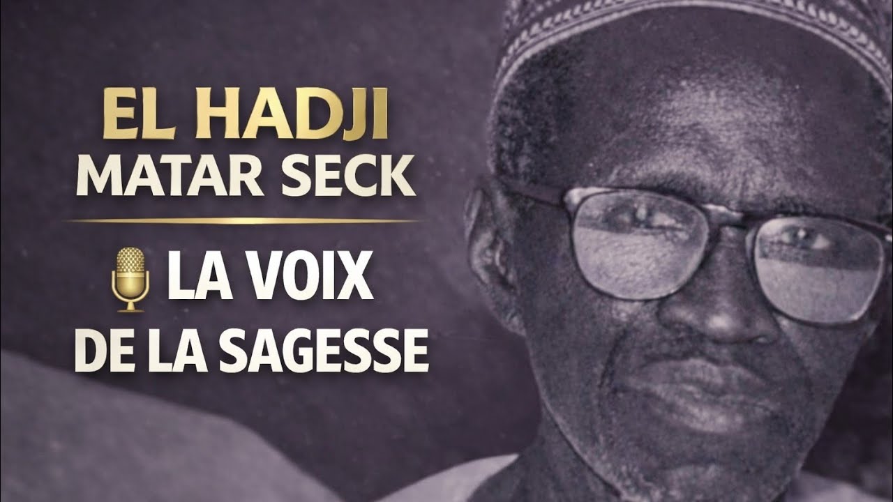 EL HADJI MATAR SECK – 🎙️ La Voix de la Sagesse | Paroles Qui Éveillent les Cœurs