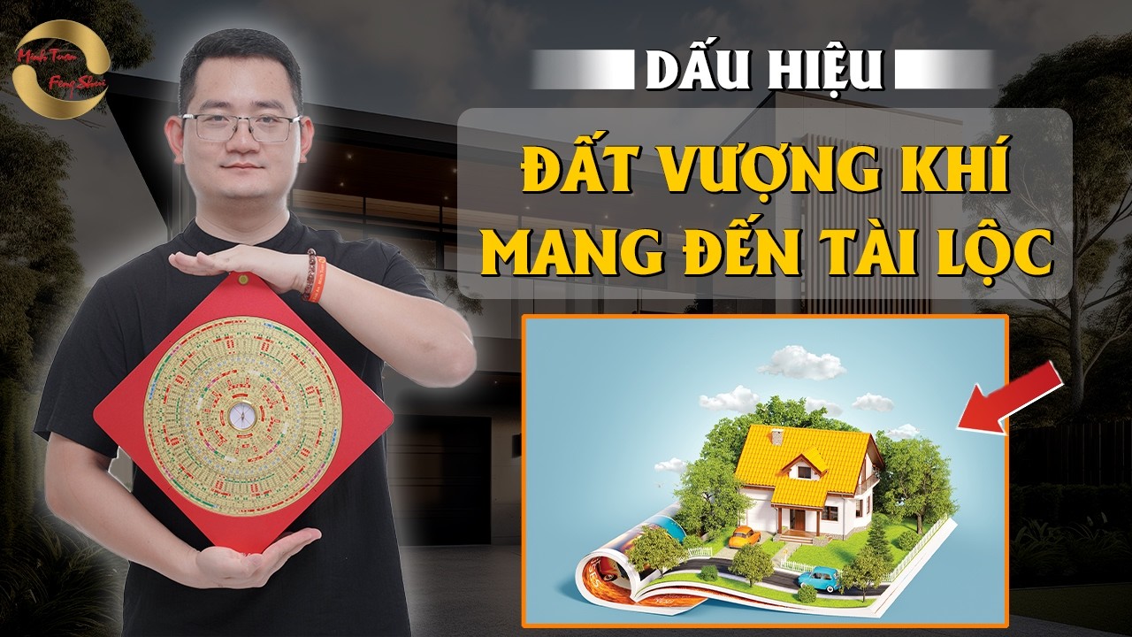 DẤU HIỆU ĐẤT VƯỢNG KHÍ MANG ĐẾN TÀI LỘC|THẦY TUẤN PHONG THỦY|