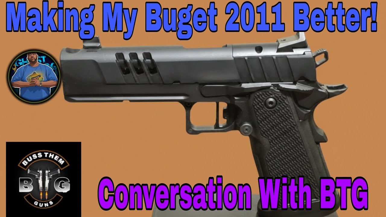 How To Make A Budget 1911/ 2011 Better With @BussThemGuns | GD and Friends Podcast Ep.2