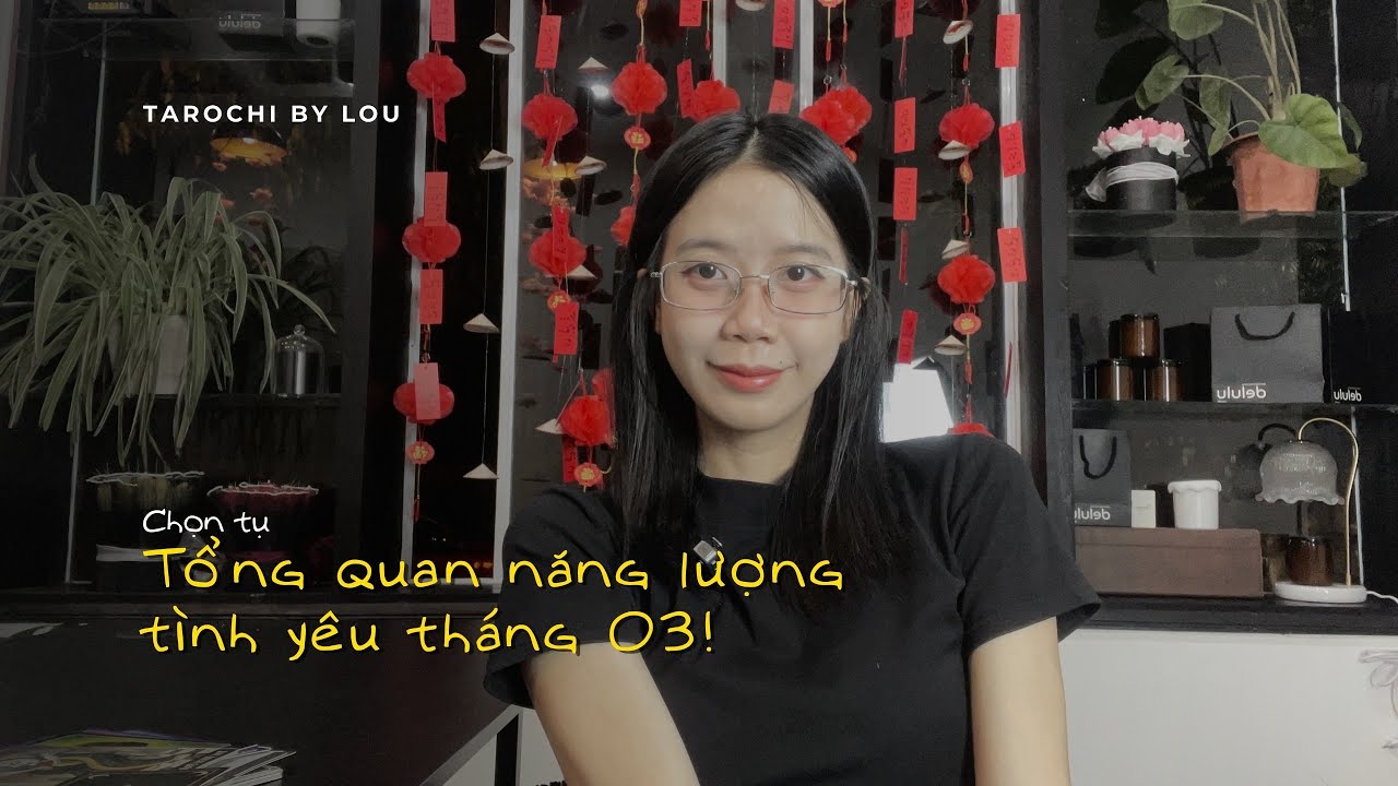 CHUYỆN TÌNH YÊU THÁNG 03 ? | Tarochibylou 