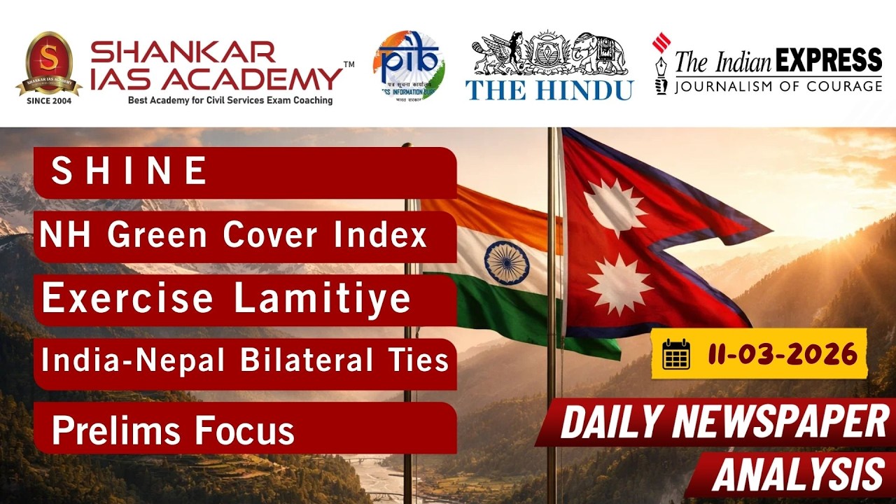 UPSC DCA | 11 March 2026 | SHINE App, NH Green Cover Index, Exercise Lamitye, India–Nepal|Mains 2026