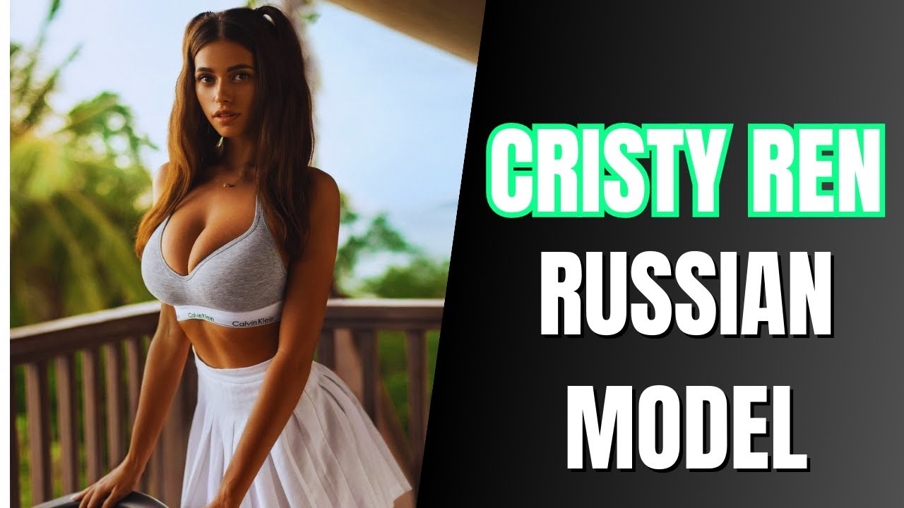 Cristy Ren, Russian Model | Wiki, Biography, Profile, Facts, Age, Lifestyle, Net Worth, Boyfriend