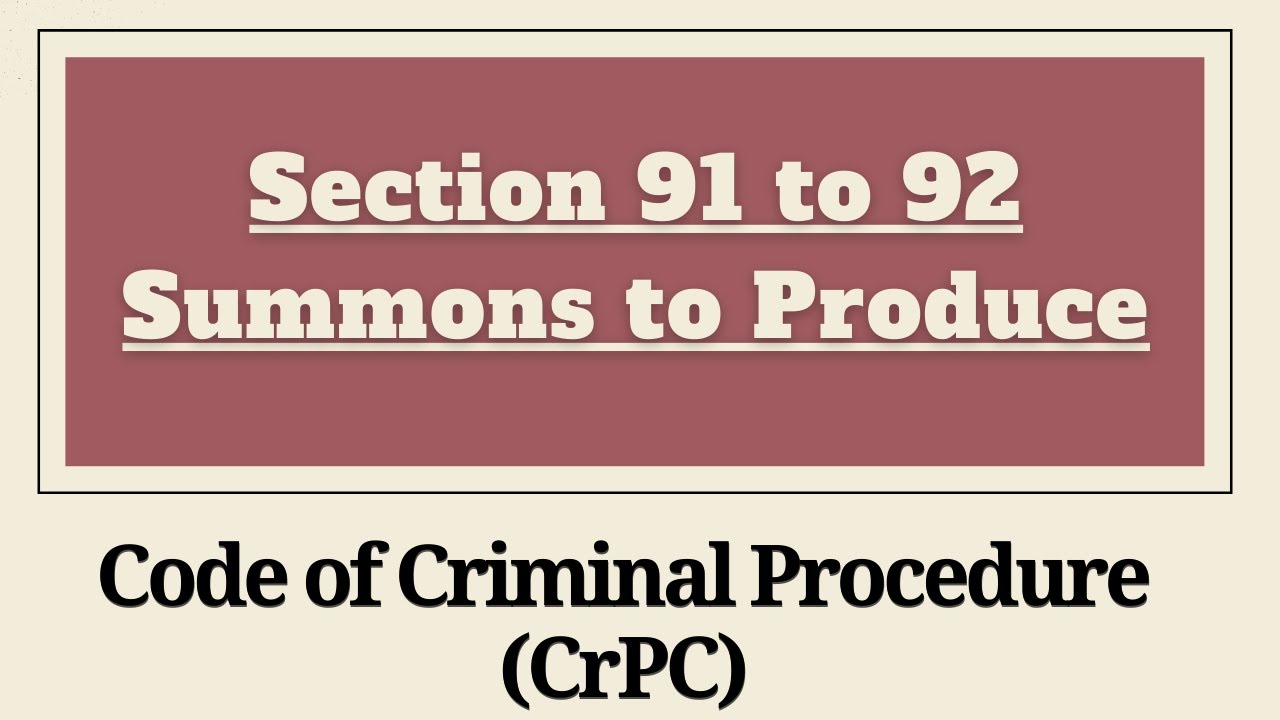 Section 91 and 92 CrPC | Summons to Produce | Section 91 and 92 of CrPC | Chapter 7 CrPC