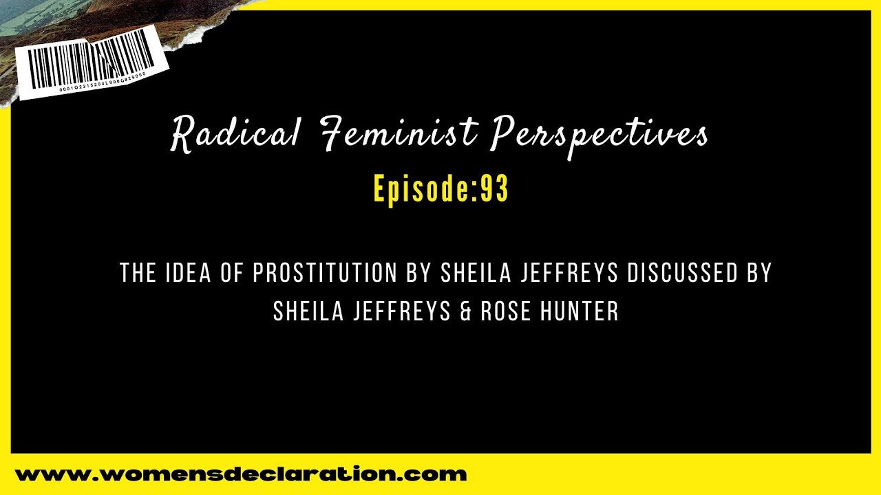 The Idea of Prostitution by Sheila Jeffreys discussed by Sheila Jeffreys & Rose Hunter