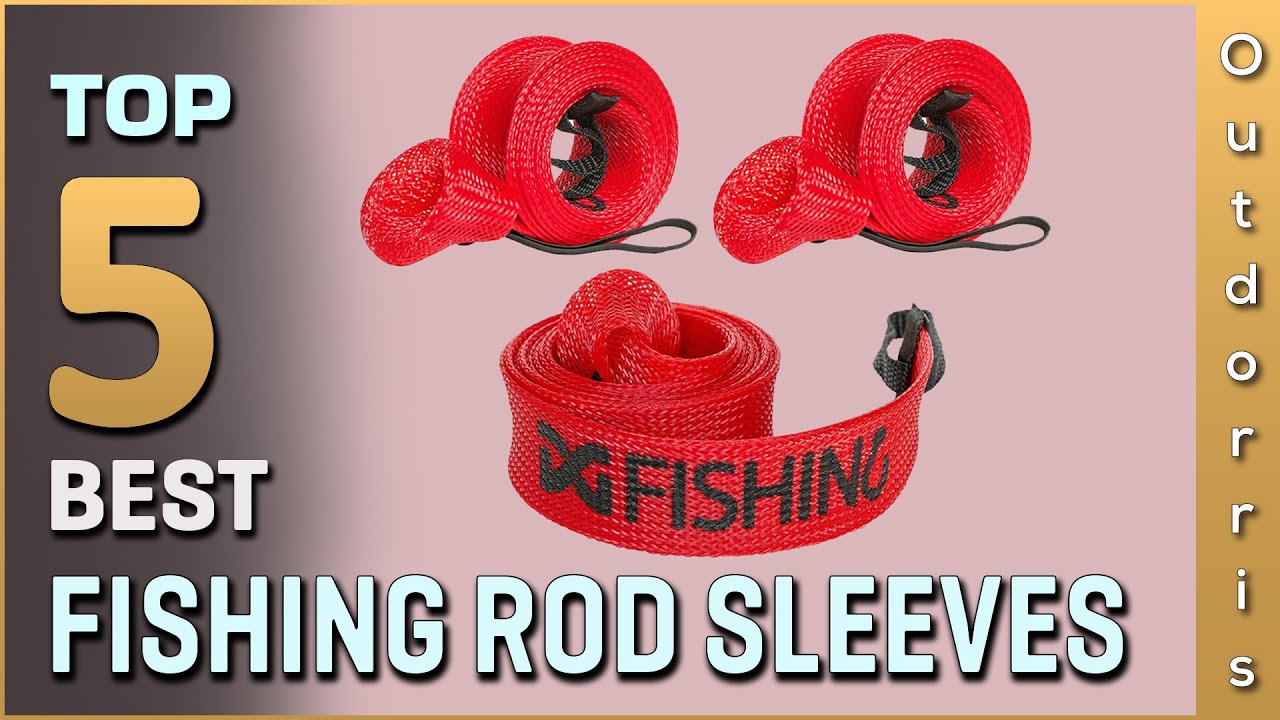 Top 5 Best Fishing Rod Sleeves Review in 2025
