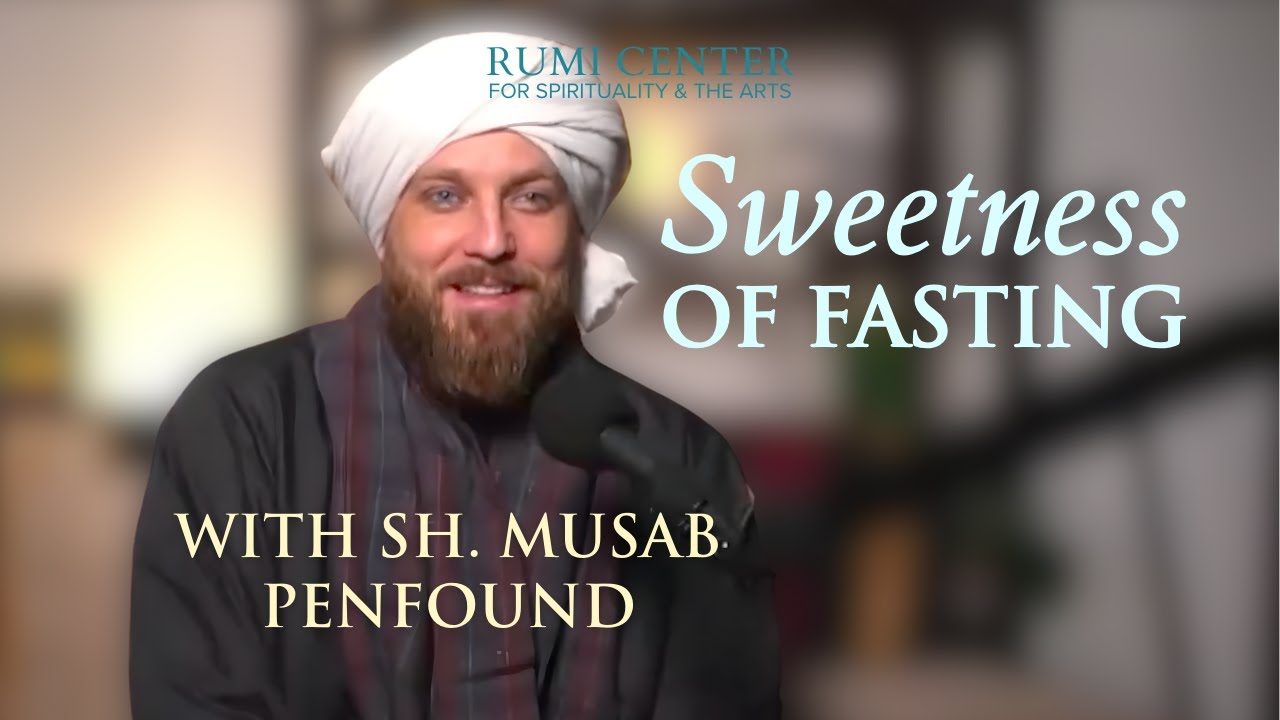 The Sweetness of Fasting w Sh Musab Penfound