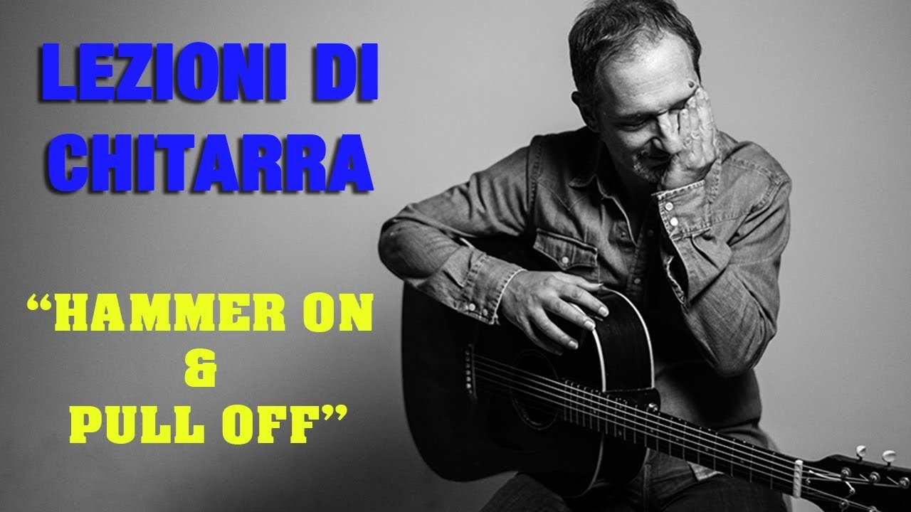LEZIONI DI CHITARRA – hammer on & pull off – TUTORIAL   Daniele Bazzani