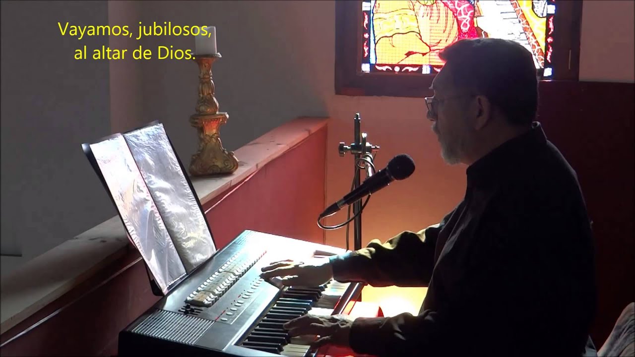 VAYAMOS JUBILOSOS. Al altar de Dios.