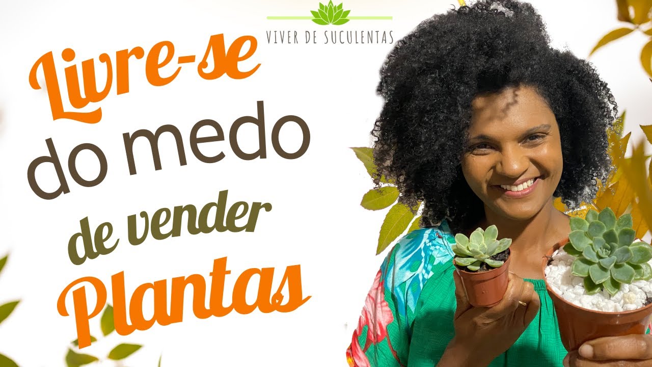 LIVRE-SE DO MEDO DE VENDER PLANTAS - 3 Dicas de Ouro para você começar a vender plantas suculentas