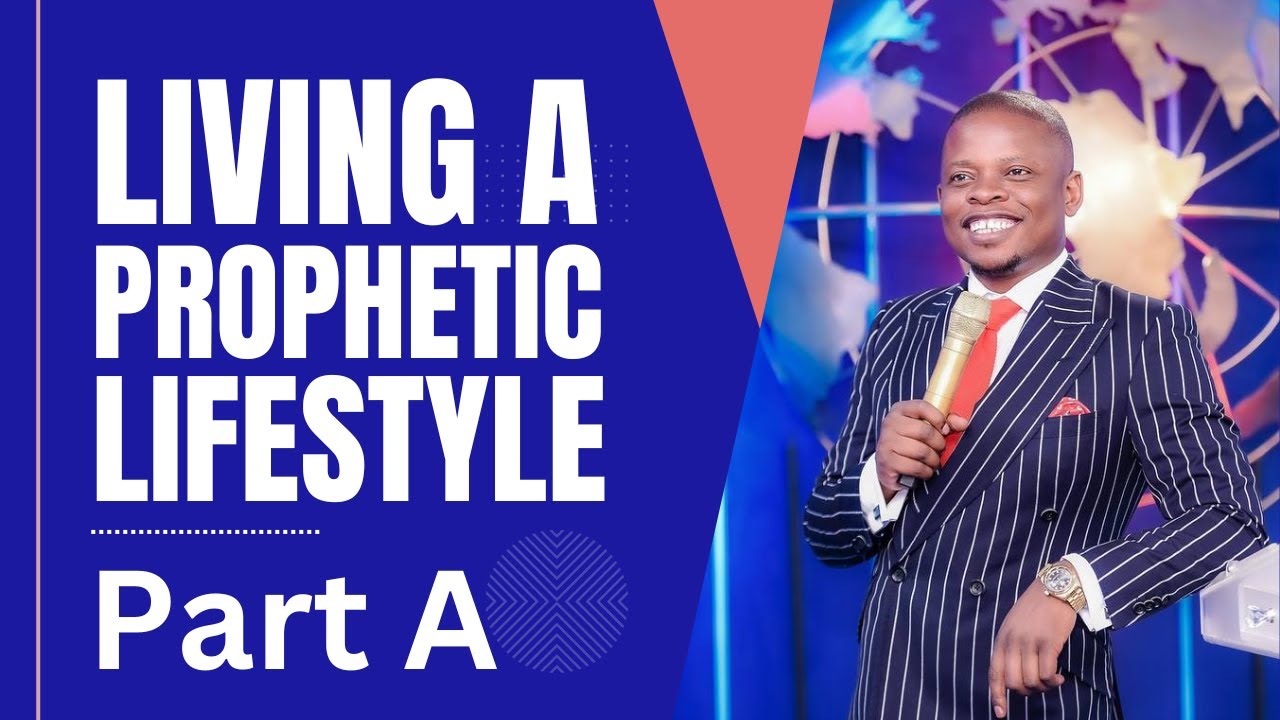 LIVING A PROPHETIC LIFESTYLE PART A