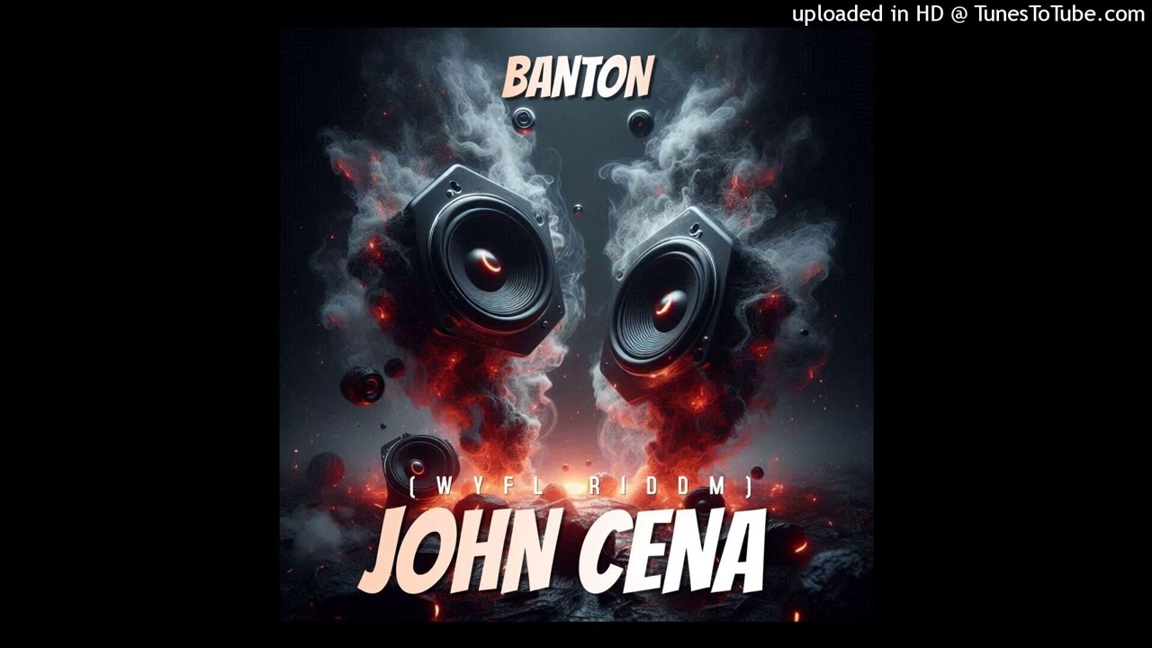 Banton - John Cena (WYFL Riddim) 2026