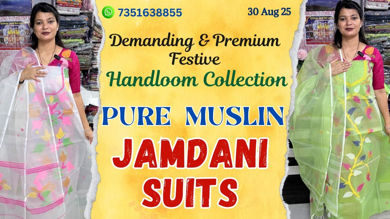 30 Aug 25 | Demanding & Premium Festive Handloom Collection Of PURE MUSLIN JAMDANI SUITS