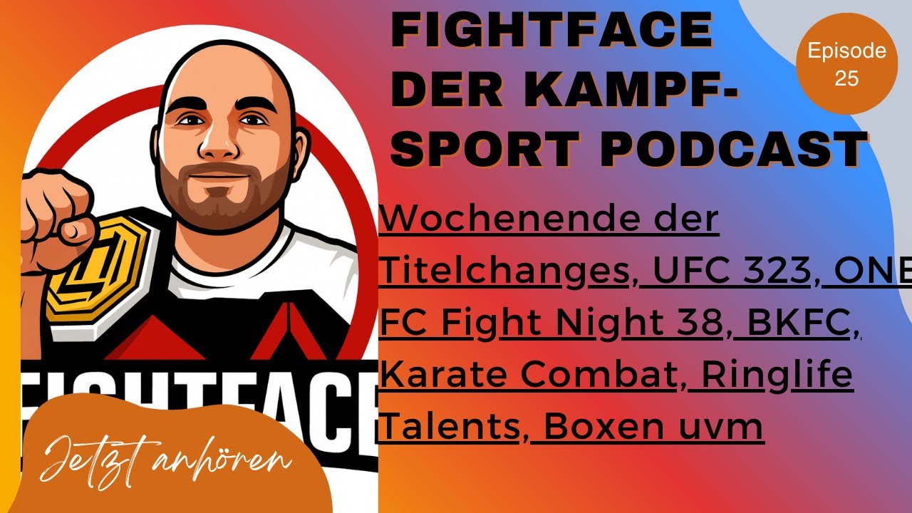 FightFace Podcast #25 Wochenende der Titelchanges, UFC 323, ONE FC Fight Night 38, BKFC, Boxen uvm.
