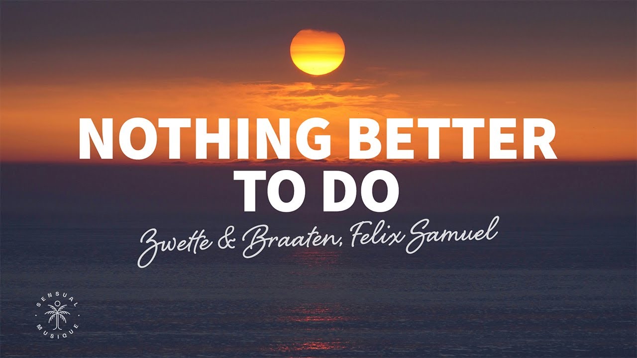 Zwette & Braaten - Nothing Better To Do (Lyrics) ft. Felix Samuel