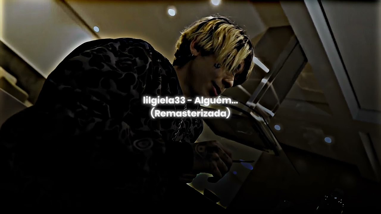 lilgiela33 - Alguém... (Remasterizada)