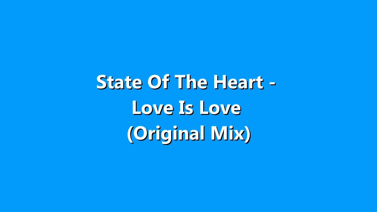 State Of The Heart - Love Is Love (Original Mix)