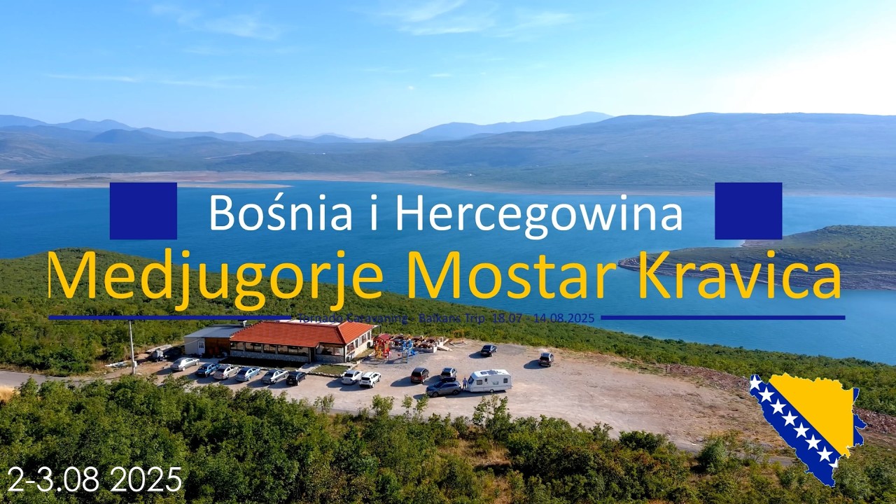 Bośnia i Hercegowina - Medjugorje Mostar Kravica - Tornado Caravaning 2-3.08 2025 Drone & Music