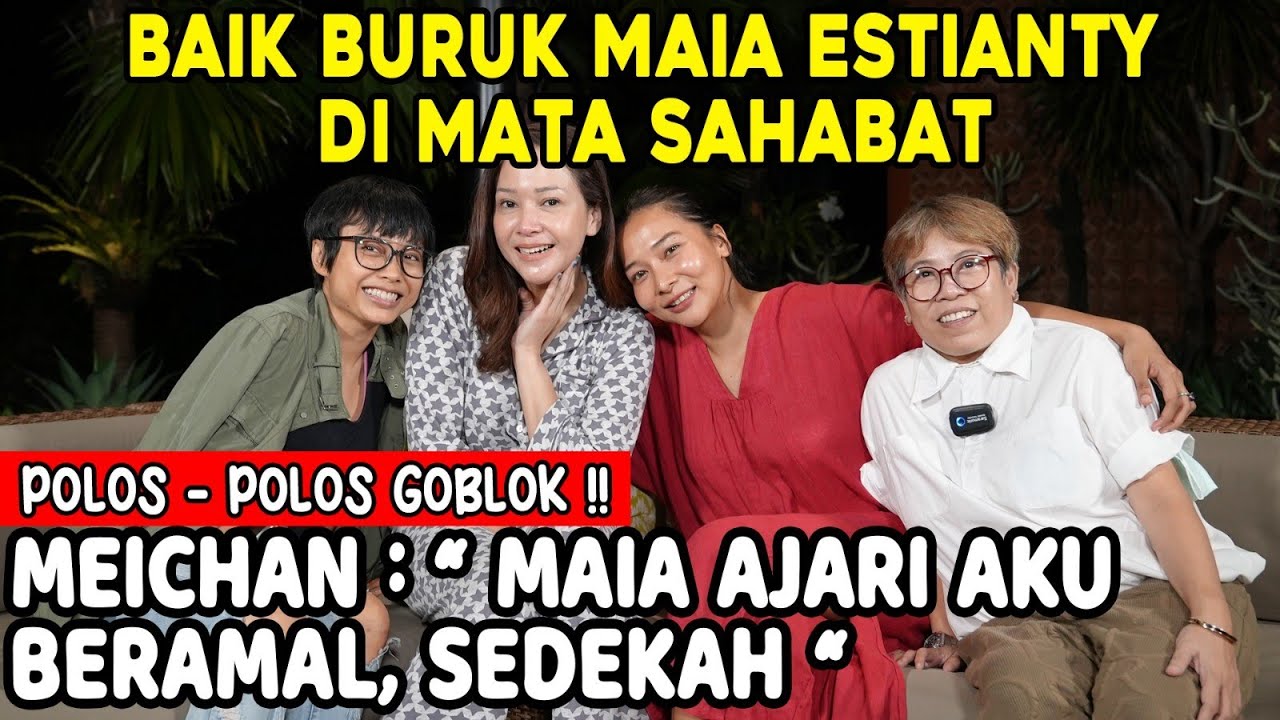 PARA SAHABAT BONGKAR BAIK BURUK MAIA ESTIANTY !! MEICHAN BILANG MAIA 