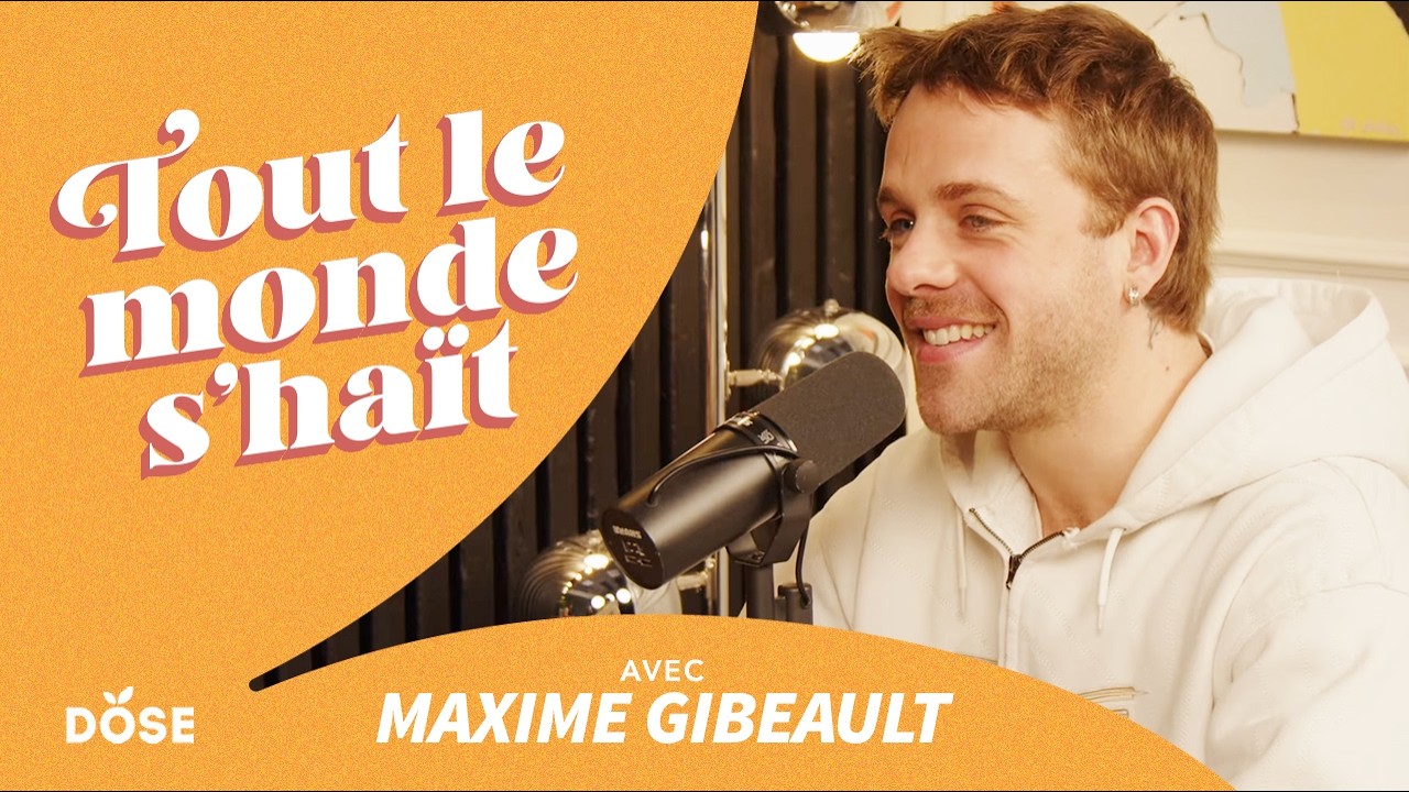 Tout le monde s'ha&iuml;t - Maxime Gibeault