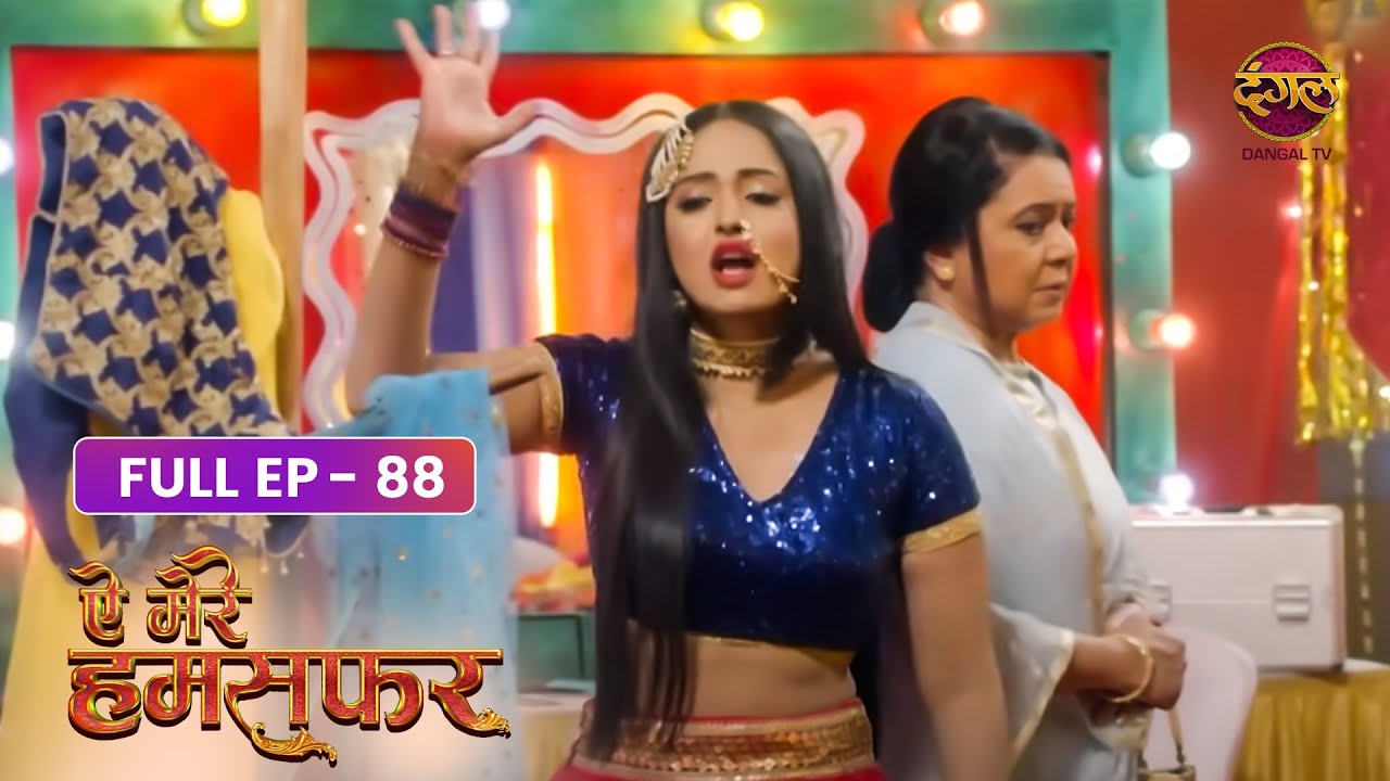 Aye Mere Humsafar | Full Episode 88 | Dangal Tv Prime