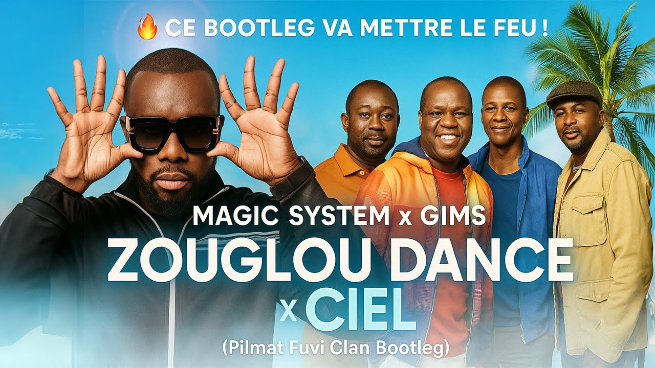 Magic System x GIMS - Zouglou Dance x Ciel (Pilmat Fuvi Clan Bootleg)