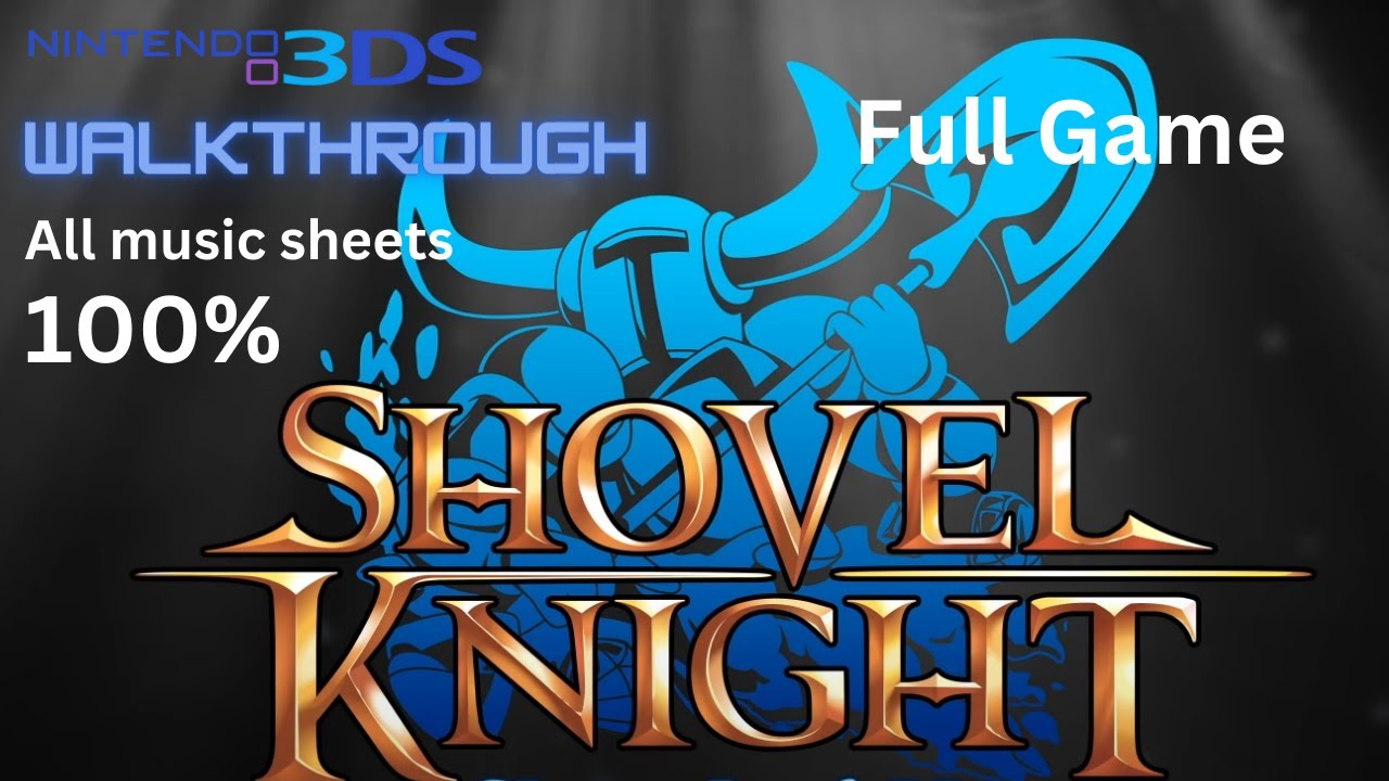 Shovel Knight Full Game 100% Walkthrough - All music sheets – No Commentary – 3DS
