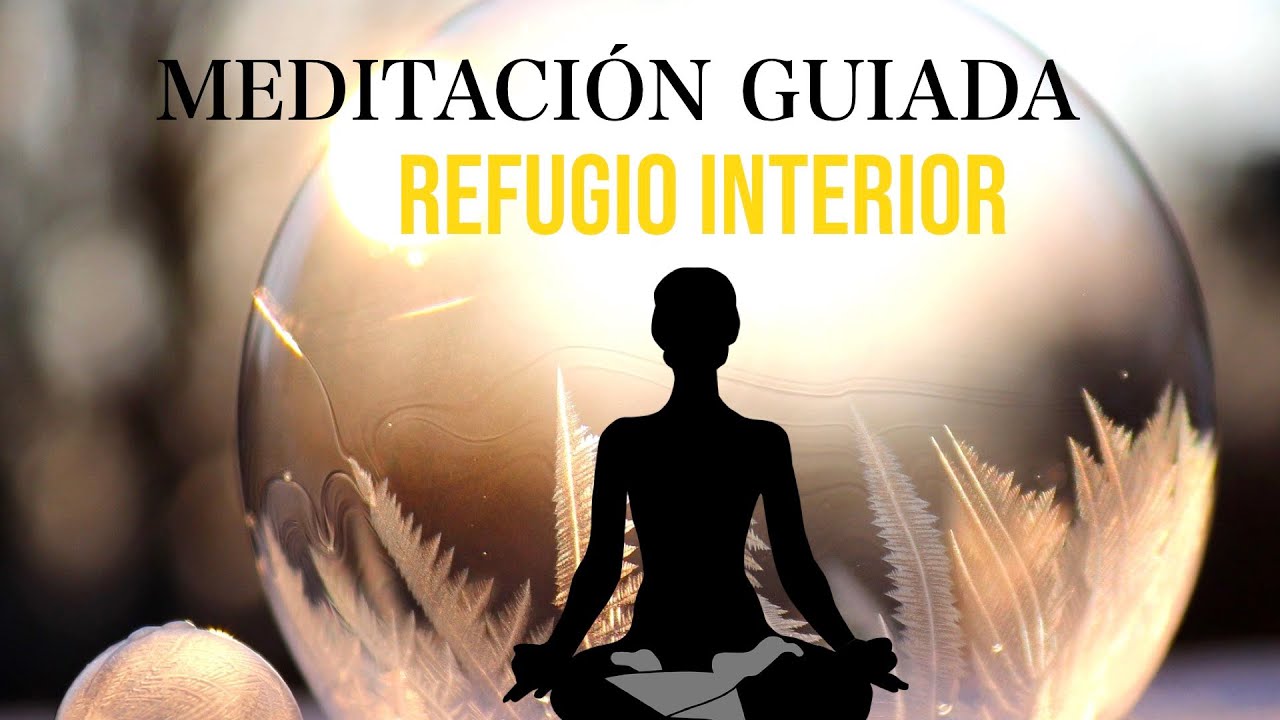 Meditaci&oacute;n Guiada 10 Minutos: REFUGIO INTERIOR y PAZ
