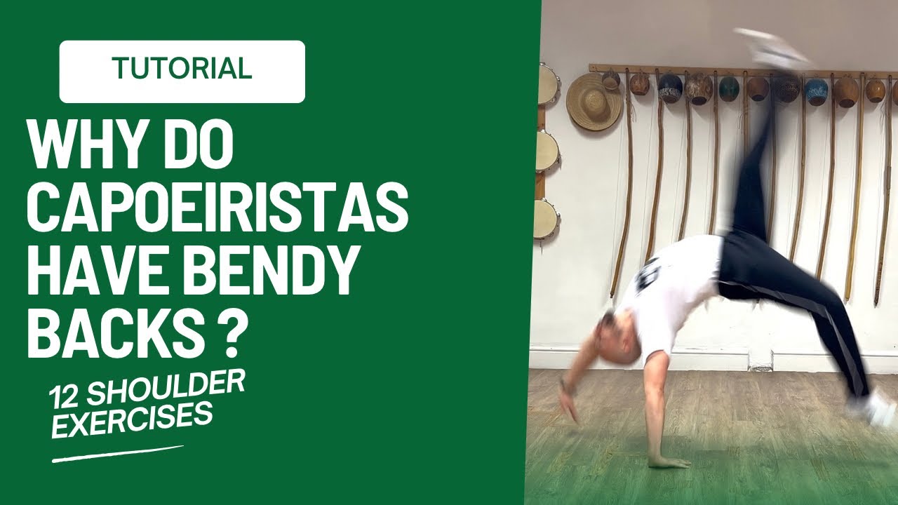 WHY Do CAPOEIRISTAs Have &ldquo;BENDY&rdquo; Backs? (HINT: It&rsquo;s the SHOULDERS!)