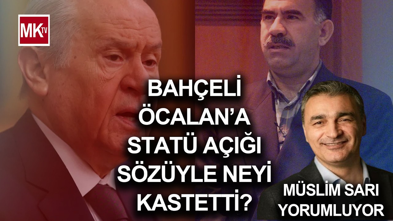 UMUT HAKKI MI, YASA MI, ANAYASA MI? Bahçeli Statü Çıkışıyla Neyi İma Etti? Müslim Sarı Yorumladı
