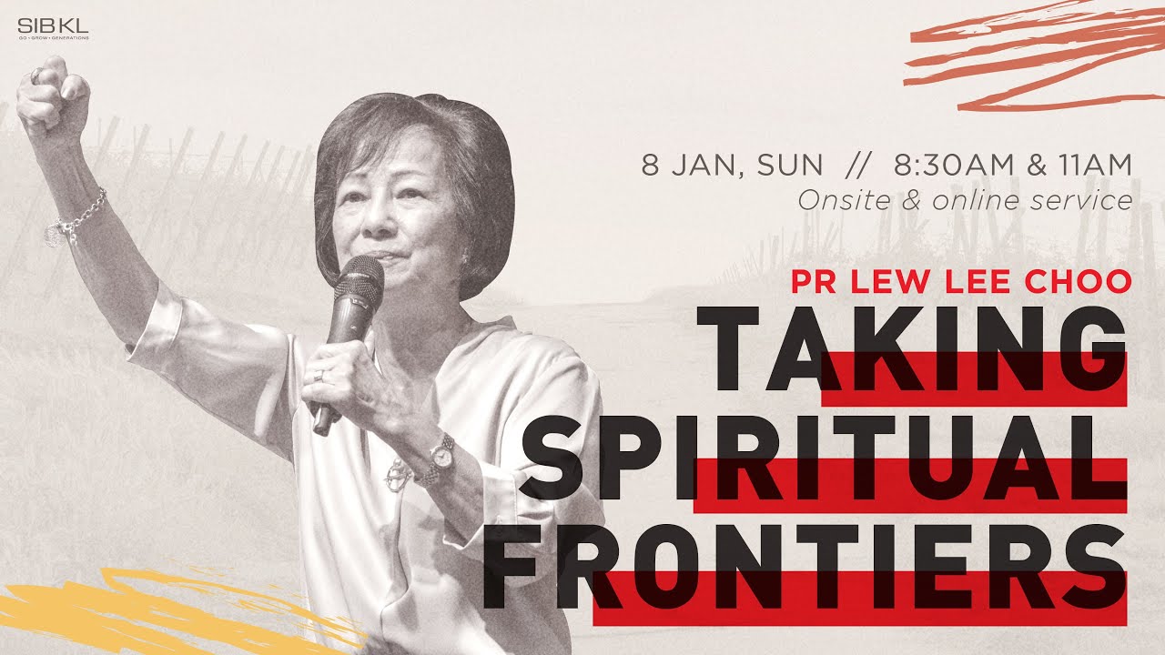 [SERMON] Vision Casting: Taking Spiritual Frontiers - Pr Lew Lee Choo // 8 Jan 2023