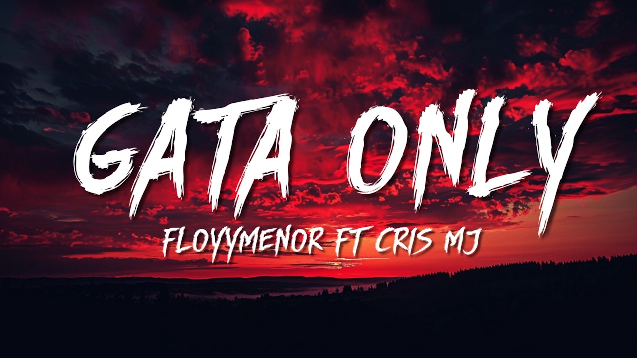 FloyyMenor - GATA ONLY ft. Cris MJ (Letra/Lyrics)