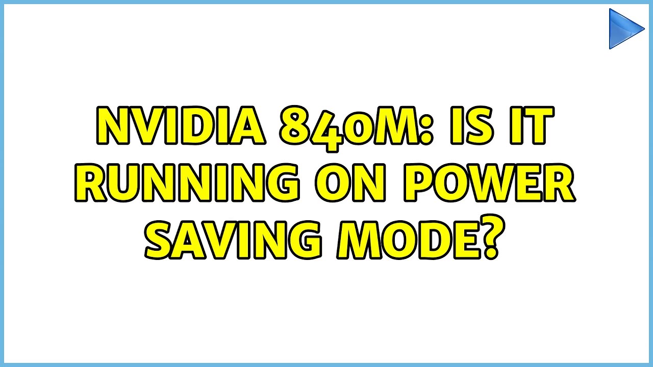 NVidia 840M: Is it running on Power Saving mode?