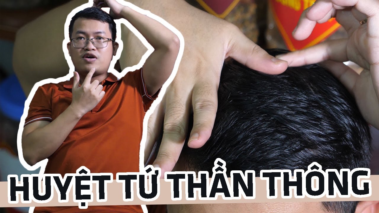 Huyệt Tứ thần thông: vị trí, cách day bấm, công dụng chữa bệnh và một số lưu ý khi tác động
