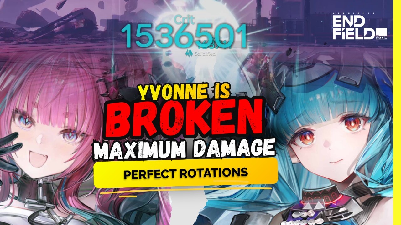 BEST YVONNE TEAMS for MAX DAMAGE – Perfect Rotation Guide | Arknights Endfield