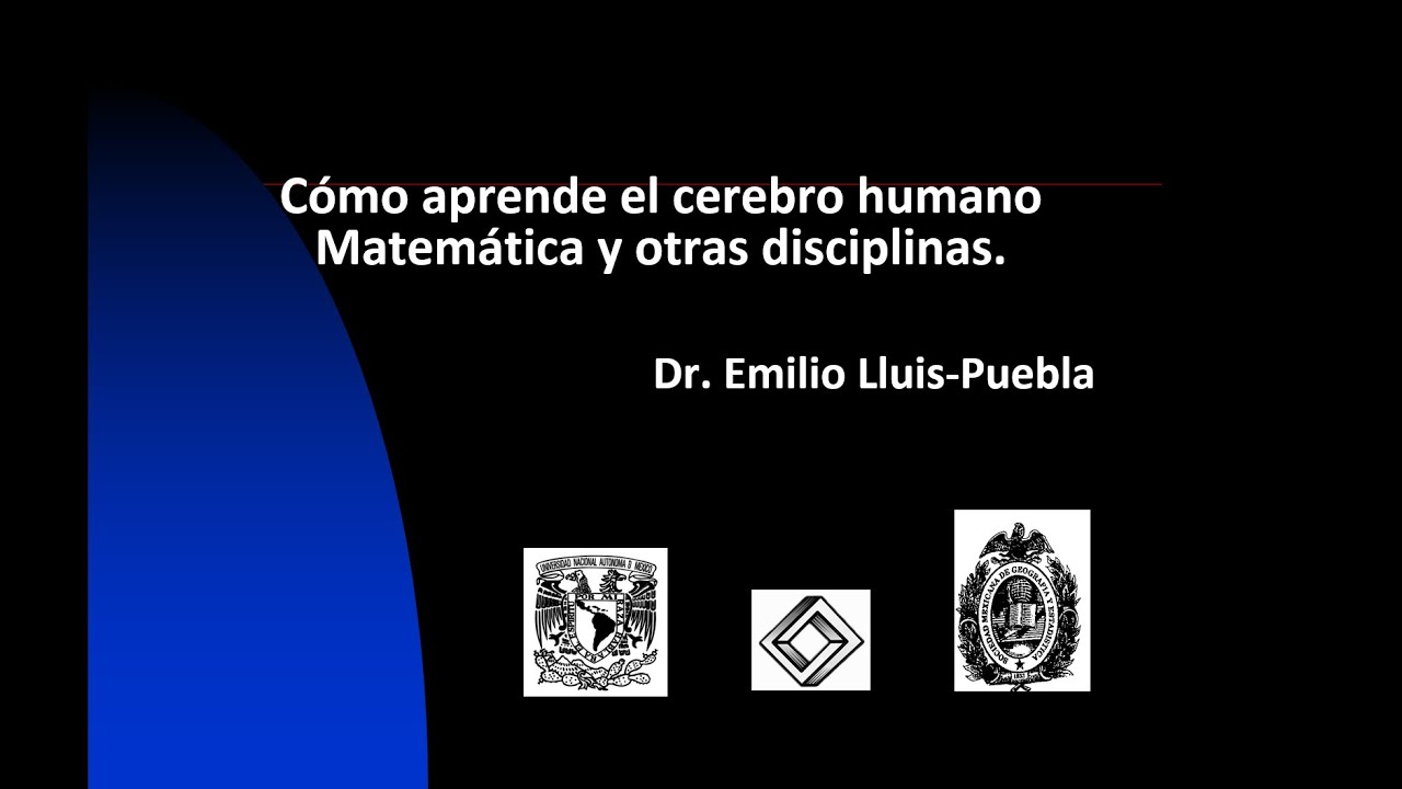 Emilio Lluis-Puebla. Cómo aprende el cerebro humano Matemática y otras disciplinas.