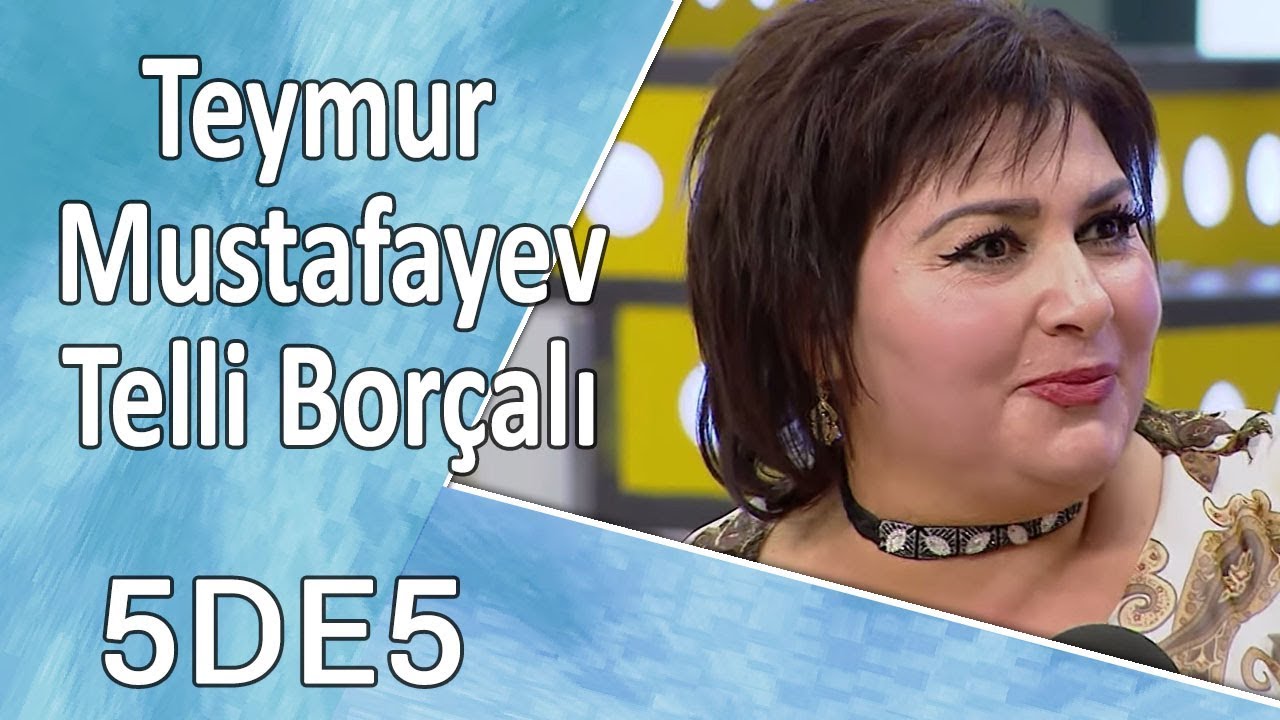 5də5 - Teymur Mustafayev, Telli Borçalı (Elçilik)  20.10.2017