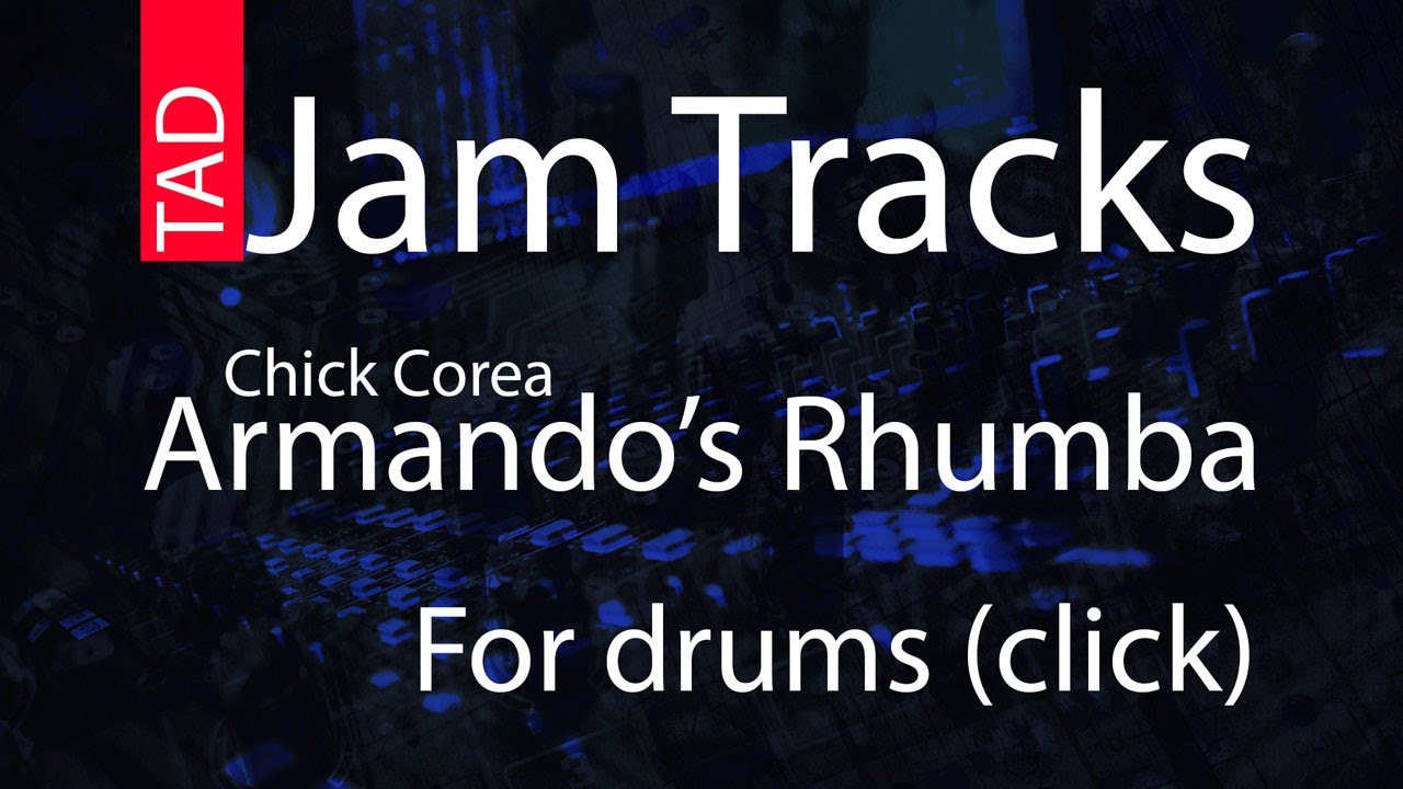 Tad Jam Tracks - Chick Corea -Armando's Rhumba - for drums