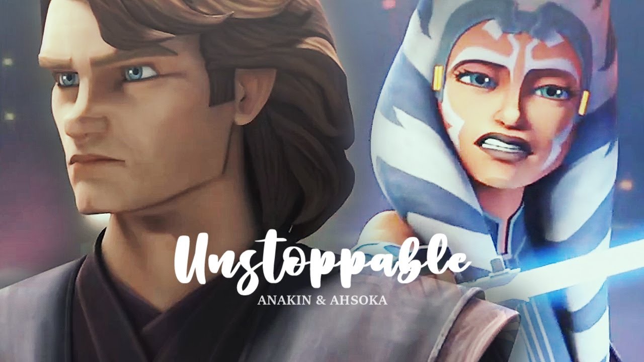 Anakin & Ahsoka | Unstoppable