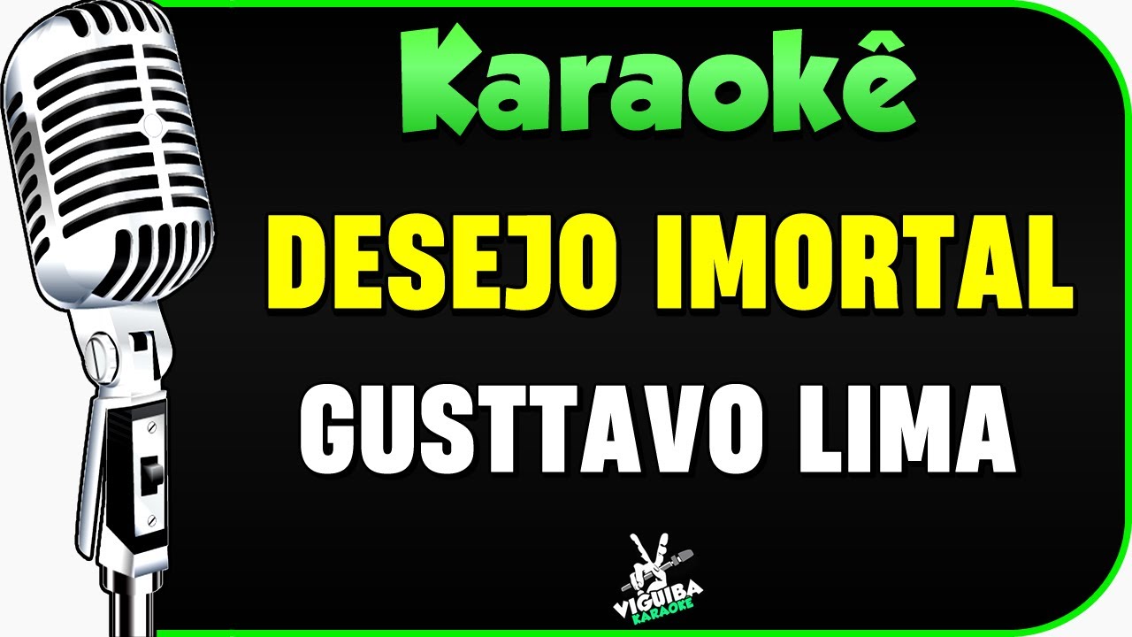 Gusttavo Lima - Desejo Imortal - Karaokê 🎤