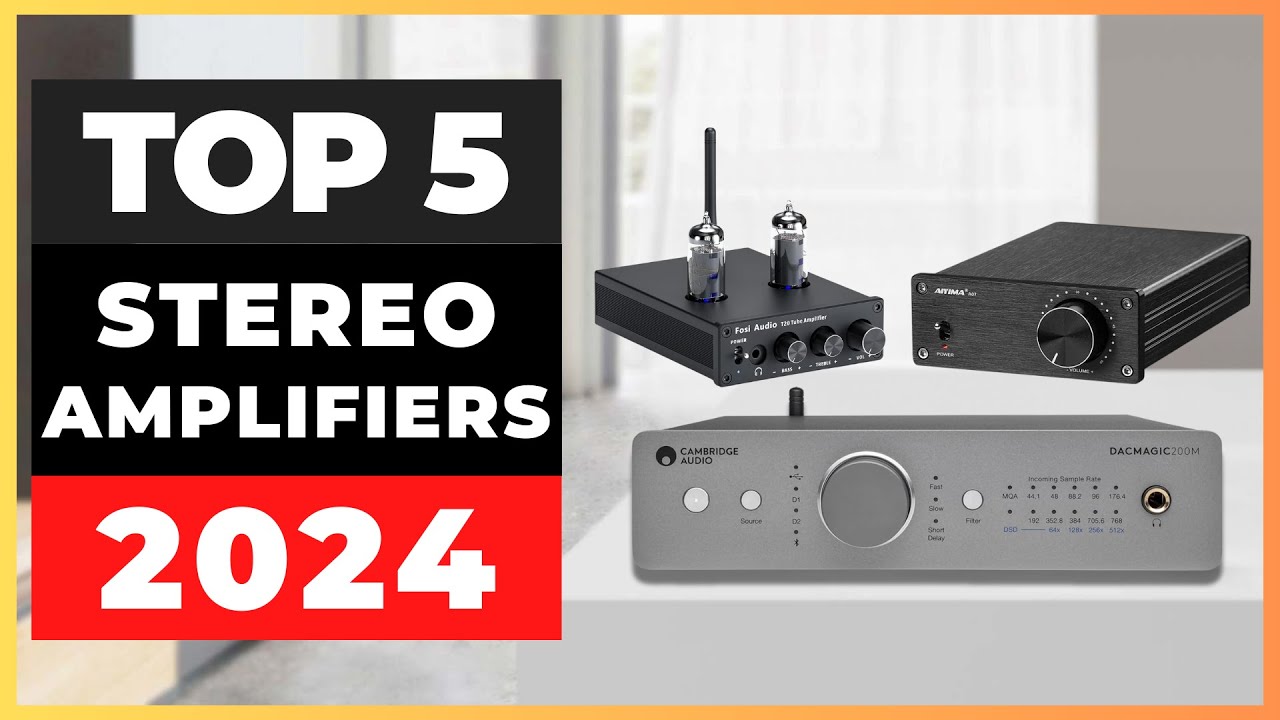 Best Stereo Amplifiers 2024 [watch before you buy]